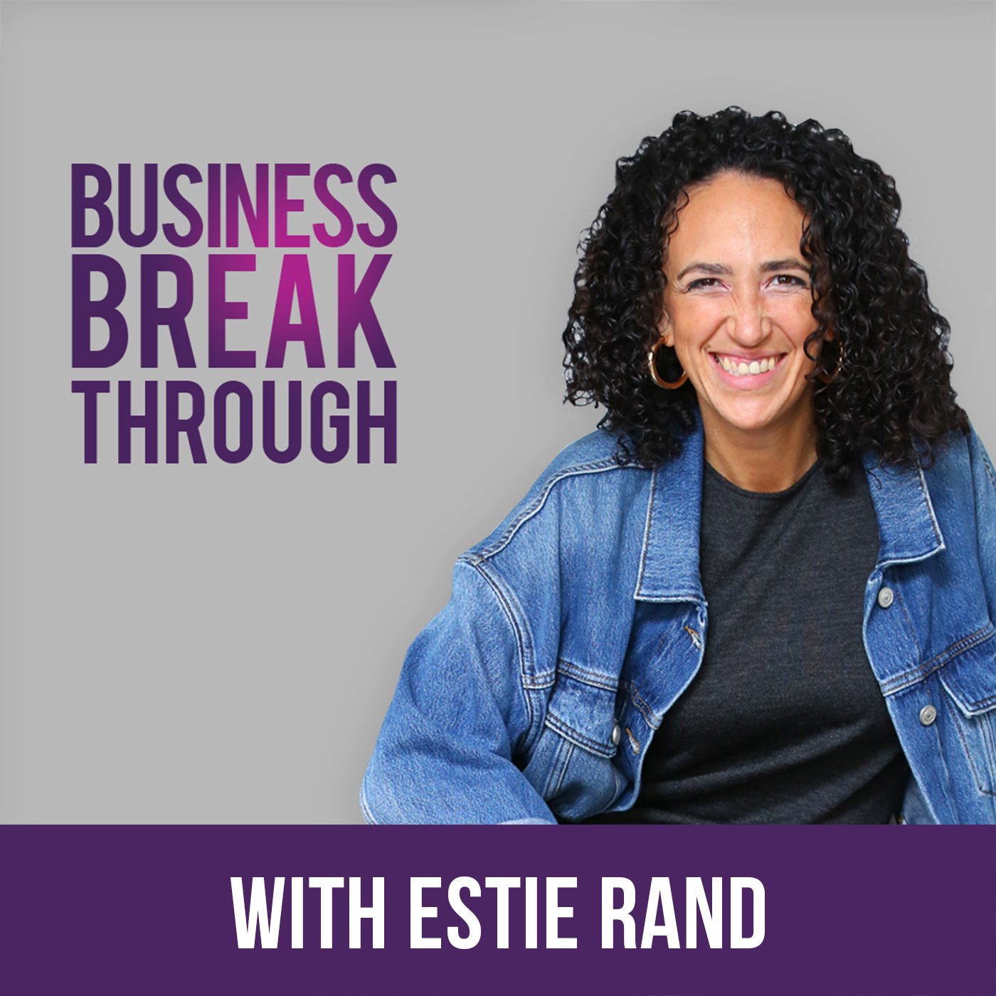 Business Breakthrough with Estie Rand - Part 1